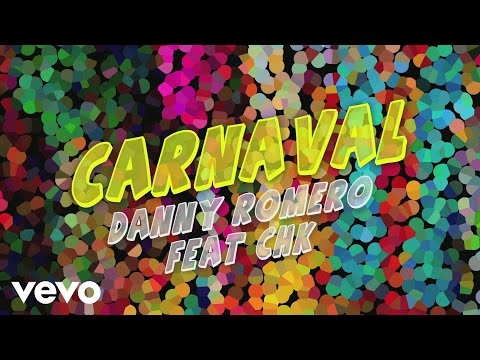 Danny Romero - Carnaval (Venimos a Celebrar) ft. CHK