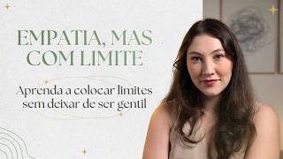 EMPATIA: Como ser empático sem ser passado para trás