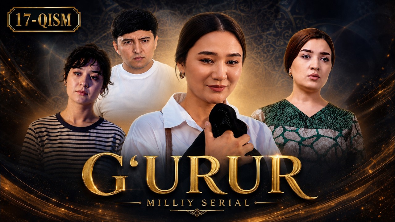 G'URUR 17-qism (Milliy serial) || ҒУРУР 17-қисм (Миллий сериал) #premyera