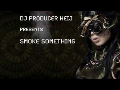 Smoke something Deep Tech House (DJ/PRODUCER HEIJ )
