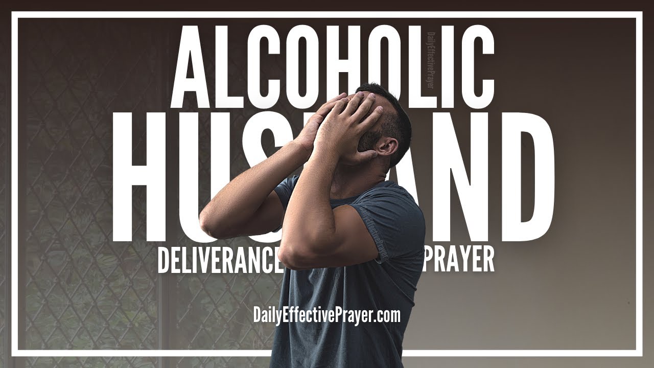 Prayer For Alcoholic Husband | Pray For Deliverance From Alcohol For Spouse
