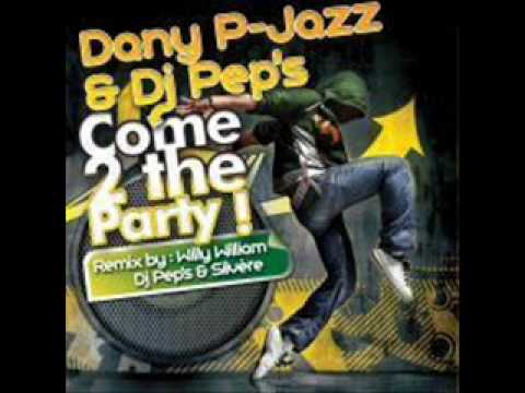 Dany P-Jazz & Dj Pep's - Come 2 The Party (Willy William Remix)
