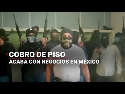 Impuesto Criminal: la extorsión por cobro de piso, está acabando con los negocios en México