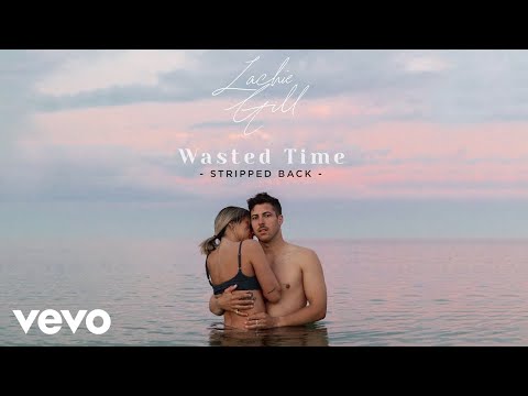 Lachie Gill - Wasted Time [Stripped Back Version] (Official Visualiser)
