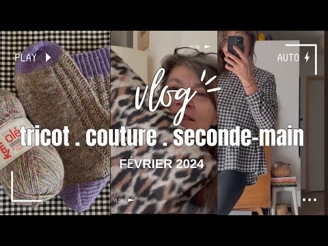 Vlog tricot couture et seconde-main février 2024  « mieux vaut tard que jamais » 😅