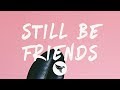 G-Eazy - Still Be Friends (Lyrics) Feat. Tory Lanez & Tyga - Rap Paradise G-Eazy - Still Be Friends (Lyrics) Feat. Tory Lanez & Tyga