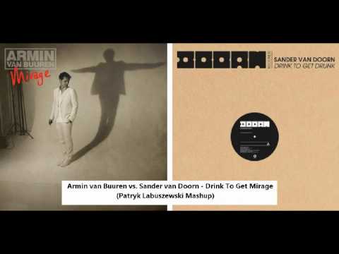 Armin van Buuren vs. Sander van Doorn - Drink To Get Mirage (Patryk Labuszewski Mashup)