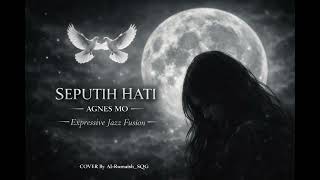 SEPUTIH HATI  -  AGNES MO - EXPRESSIVE JAZZ FUSSION