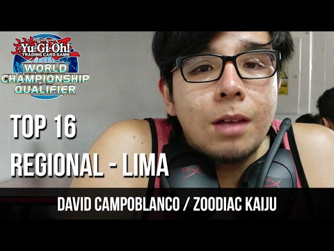 Top 16 Regional Lima - Zoodiac Kaiju / David Campoblanco - February 2017 [ReadyForDuel]
