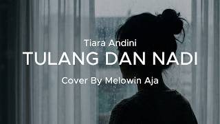 Download lagu Tulang dan Nadi - Tiara Andini | Melow Version Cover by Melowin Aja mp3