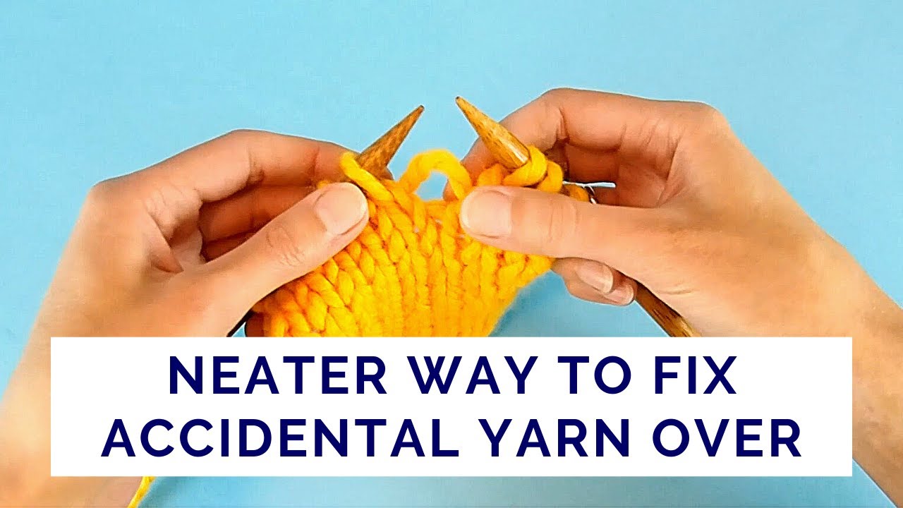 Fix Accidental Yarn Over Without Leaving Loose Stitches