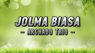 Download lagu Jolma Biasa - Arghado Trio [Lirik] mp3