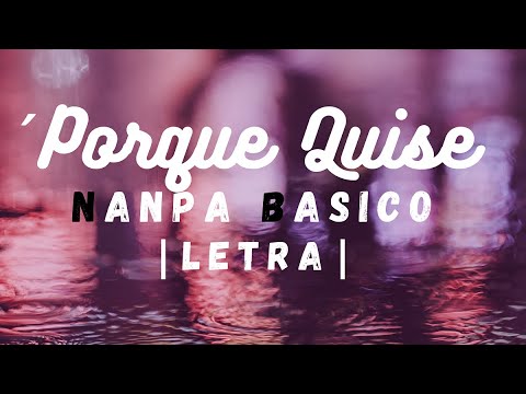 NANPA BASICO - PORQUE QUISE 2020 ||LETRA||