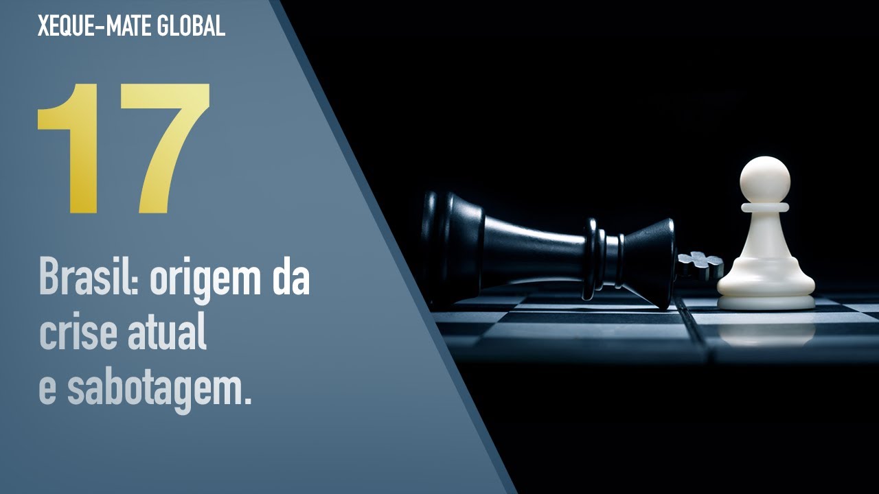 XMG 17 - Brasil: origem da crise atual e sabotagem.