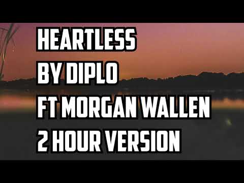 Heartless By Diplo Ft Morgan Wallen 2 Hour Version