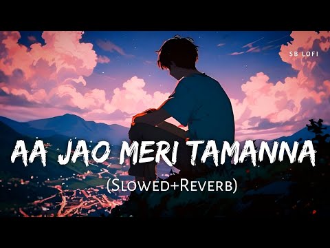 Aa Jao Meri Tamanna - (Slowed+Reverb) | Javed Ali, Jojo | Ajab Prem Ki Gazab Kahani | SB Lofi