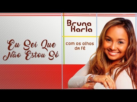 Eu Sei Que Não Estou Só | CD Com Os Olhos da Fé | Bruna karla