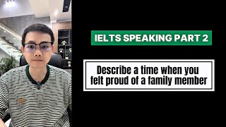 IELTS SPEAKING PART 2 + 3 Band 8 Samples: Describe a time when you felt proud of a family member