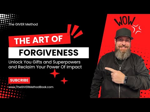 The Art of Forgiveness: Unlock Your Gifts and Reclaim Your Power I Jake Talbert and The GIVER Method