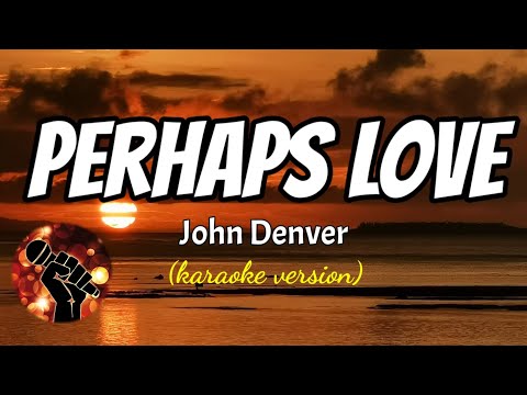 PERHAPS LOVE - JOHN DENVER (karaoke version)