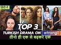 Top 3 New Hindi dubbed Turkish drama on Atrangi | New Turkish drama | Atrangi | review