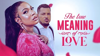 THE MEANING OF LOVE (VAN VICKER) - 2020 Full Nigerian Movies