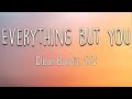 Clean Bandit, A7S - Everything But You (Lyrics) | I just wanna let go of everything but you