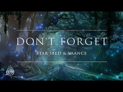 STAR SEED & Vaance - Don't Forget | Ophelia Records