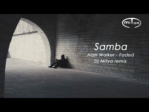 Samba50 - Alan Walker - Faded (Dj Mitya remix)
