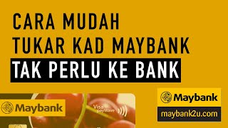 Cara mudah tukar kad Maybank tamat tempoh secara online | Tak perlu pergi ke bank