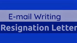 Resignation Letter |Formal Email-Writing Sample|