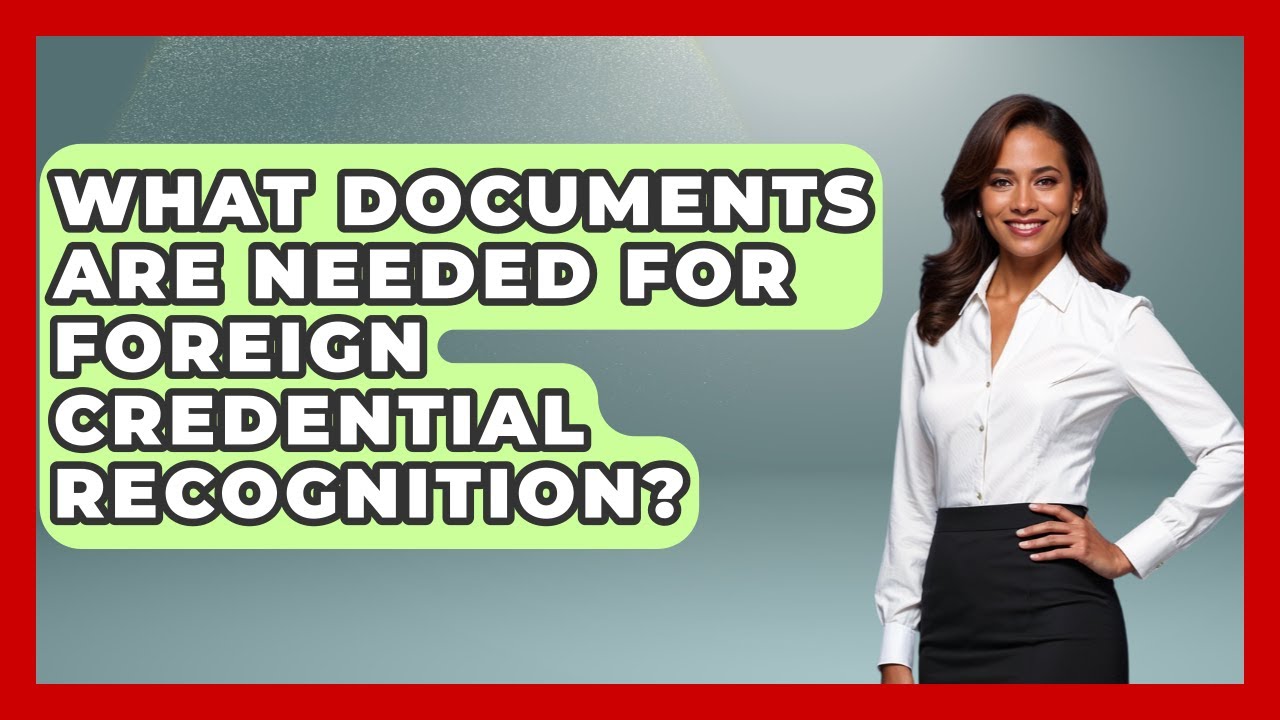 What Documents Are Needed for Foreign Credential Recognition? - Immigrant Job Answers