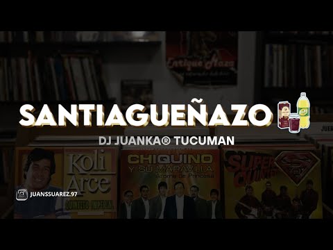 SANTIAGUEÑAZO (Dj Juanka® Tucumán)
