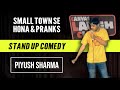 SMALL TOWN SE HONA PRANKS STAND UP COMEDY By PIYUSH SHARMA OldJokes 2016