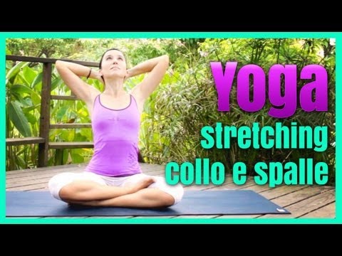 Yoga - Come eliminare lo stress da collo e spalle