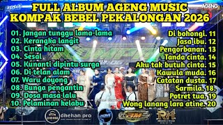 Download lagu AGENG MUSIC FULL ALBUM KOMPAK 12:06 - LIVE BEBEL WONOKERTO PEKALONGAN 2026 || DHEHAN PRO  mp3