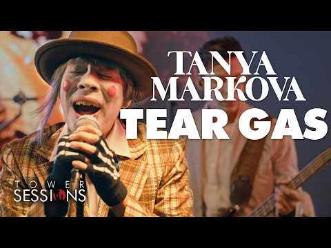 Tanya Markova - Tear Gas | Tower Sessions