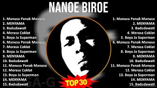 Download lagu Nanoe Biroe 2024 MIX Full Album Tanpa Iklan - Manusa Panak Manusa, MENYAMA, Badudawati, Merasa C... mp3