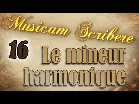 Musicam Scribere n°16 - Le mineur harmonique