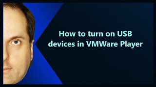 How to turn on USB devices in VMWare Player