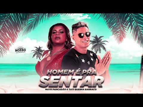 MAYK PANCADÃO E TATI QUEBRA BARRACO - HOMEM É PRA SENTAR - MÚSICA NOVA