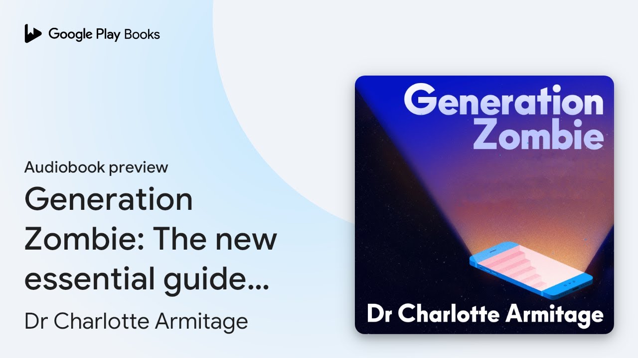 Generation Zombie: The new essential guide to… by Dr Charlotte Armitage · Audiobook preview