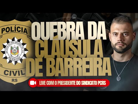 QUEBRA DA CLÁUSULA DE BARREIRA PARTICIPAÇÃO PRESIDENTE SINDICATO POLÍCIA CIVIL RIO GRANDE DO SUL