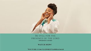 Be Still For The Presence Of The Lord