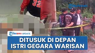 Ribut Gegara Warisan Rp1 Miliar, Warga Muratara Tewas Ditusuk di Hadapan Istri dan Anaknya