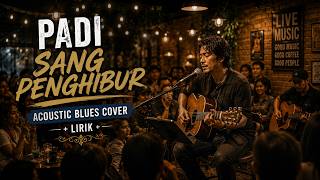 Download lagu Padi - Sang Penghibur (Akustik Blues cover Version) Lirik mp3 Download lagu Padi - Sang Penghibur (Akustik Blues cover Version) Lirik mp3