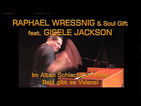 RAPHAEL WRESSNIG & Soul Gift feat.  GISELE JACKSON im Schlachthof Wels!
