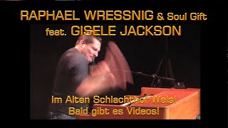 RAPHAEL WRESSNIG &amp; Soul Gift feat.  GISELE JACKSON im Schlachthof Wels!