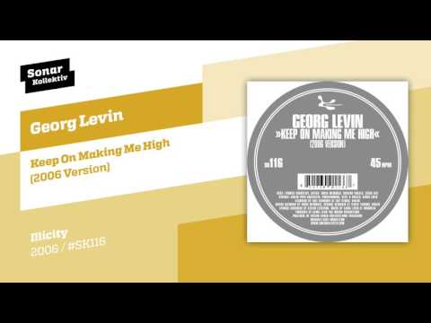 Georg Levin - Keep On Making Me High (2006 Version)