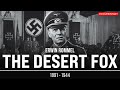 The Desert Fox Erwin Rommel S Rise Glory And Fall WWII Documentary